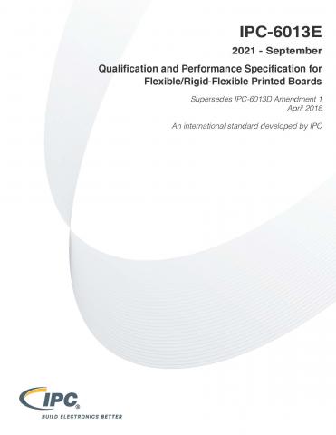 IPC-6013E Qualification and Performance Specification for Flexible/Rigid-Flexible Printed Boards